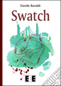 Swatch libro di Baraldi Davide