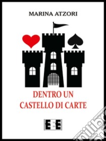 Dentro un castello di carte libro di Atzori Marina