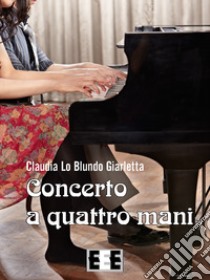 Concerto a quattro mani libro di Lo Blundo Giarletta Claudia