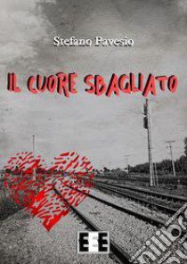 Il cuore sbagliato libro di Pavesio Stefano