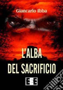 L'alba del sacrificio libro di Ibba Giancarlo