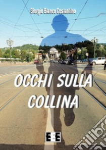 Occhi sulla collina libro di Giorgio Bianco Costantino