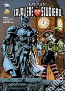 Cavaliere e scudiero. Batman libro di Cornell Paul; Broxton Jimmy