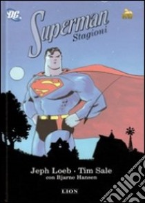 Stagioni. Superman libro di Loeb Jeph; Sale Tim; Hansen Bjarne