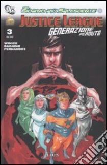 Justice League. Generazione perduta. Vol. 3 libro di Winick Judd; Dagnino Fernando; Fernandez Paul