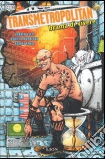 Brama di vivere. Transmetropolitan. Vol. 2 libro di Ellis Warren; Robertson Darick; Ramos Rodney