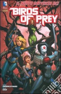 Birds of prey. Vol. 1: Batman universe libro di Swierczynski Duane; Saiz Jesus