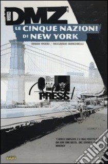 DMZ. Vol. 12: Le cinque nazioni di New York libro di Wood Brian; Burchielli Riccardo