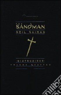 The Sandman. Vol. 4: Distruzione libro di Gaiman Neil