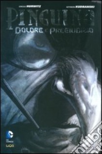 Dolore e pregiudizio. Pinguino. Vol. 8 libro di Hurwitz Gregg; Kudranski Szymon