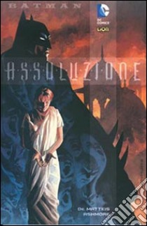 Assoluzione. Batman libro di DeMatteis Jean Marc; Ashmore Brian