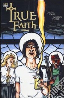 True faith libro di Ennis Garth; Pleece Warren