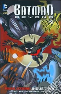 Rivoluzione industriale. Batman beyond. Vol. 2 libro di Beechen Adam; Benjamin Ryan; Stanisci John