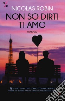 Non so dirti ti amo libro di Robin Nicolas