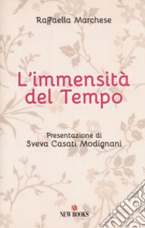 L'immensità del tempo libro di Marchese Raffaella