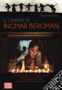 Il cinema di Ingmar Bergman libro di Chiesi Roberto