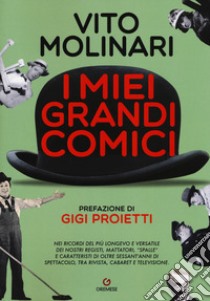 I miei grandi comici libro di Molinari Vito