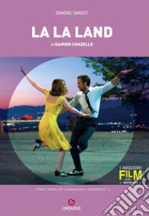 Damien Chazelle. La La Land libro di Tarditi Simone