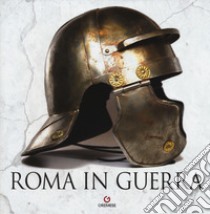 Roma in guerra. Ediz. a colori libro