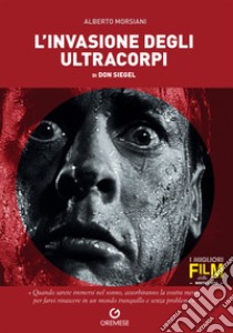 L'invasione degli ultracorpi di Don Siegel libro di Morsiani Alberto