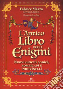 L'antico libro degli enigmi libro di Mazza Fabrice; Lhullier Sylvain; Gorini P. (cur.)