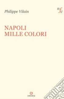 Napoli mille colori libro di Vilain Philippe