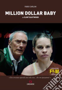 Million dollar baby di Clint Eastwood libro di Carlini Fabio