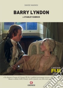 Barry Lyndon di Stanley Kubrick libro di Magnisi Davide