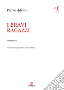 I bravi ragazzi libro di Adrian Pierre