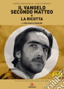 «Il Vangelo secondo Matteo» e «La ricotta» di Pier Paolo Pasolini libro di Iannuzziello Marika; Speranza Paolo