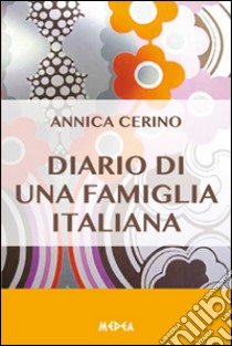 Diario di una famiglia italiana libro di Cerino Annica