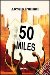 50 miles libro di Puliani Alessio