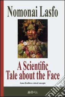 A scientific tale about the face libro di Lasfo Nomonai