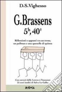 Brassens. 5h 40' libro di Vighesso Daniela S.