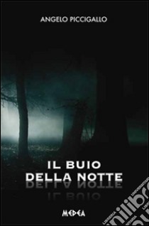 Il buio nella notte libro di Piccigallo Angelo