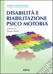 Disabilità e riabilitazione psicomotoria libro di Monticone Marco