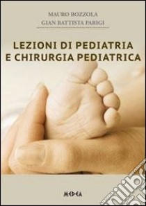 Lezioni di pediatria e chirurgia pediatrica libro di Bozzola Mauro; Parigi G. Battista