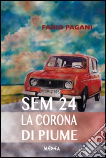 Sem 24. La corona di piume libro di Pagani Fabio