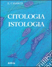 Citologia istologia libro di Casasco Emilio