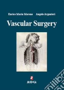 Vascular surgery libro di Argenteri Angelo; Marone Enrico Maria