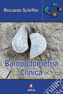 Baropodometria clinica libro di Schiffer Riccardo