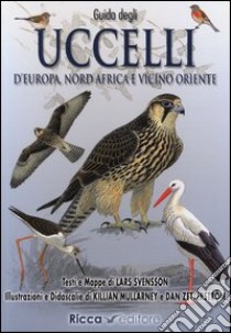 Guida agli uccelli d'Europa, Nord Africa e Vicino Oriente. Ediz. illustrata libro di Svensson Lars; Mullarney Killian; Zetterstrom Dan