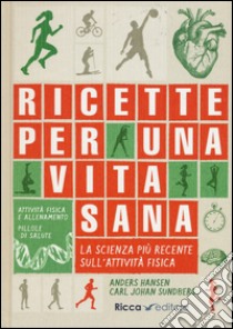 Ricette per una vita sana libro di Hansen Anders; Sundeberg Carl J.