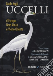 Guida agli uccelli d'Europa, Nord Africa e Vicino Oriente libro di Svensson Lars; Mullarney Killian; Zetterstrom Dan