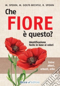 Che fiore è questo? libro di Spohn Margot; Golte-Bechtle Marianne; Spohn Roland