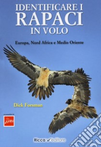 Identificare i rapaci in volo. Europa, Nord Africa e Medio Oriente libro di Forsman Dick