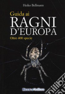 Guida ai ragni d'Europa. Oltre 400 specie libro di Bellmann Heiko