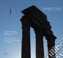 Spectio. La natura del parco archeologico del Colosseo. Ediz. italiana e inglese libro di Russo A.; Damiani G.; Schiappelli Andrea