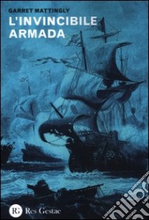 L'invincibile armada libro di Mattingly Garret