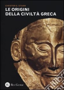 Le origini della civiltà greca libro di Starr Chester G.